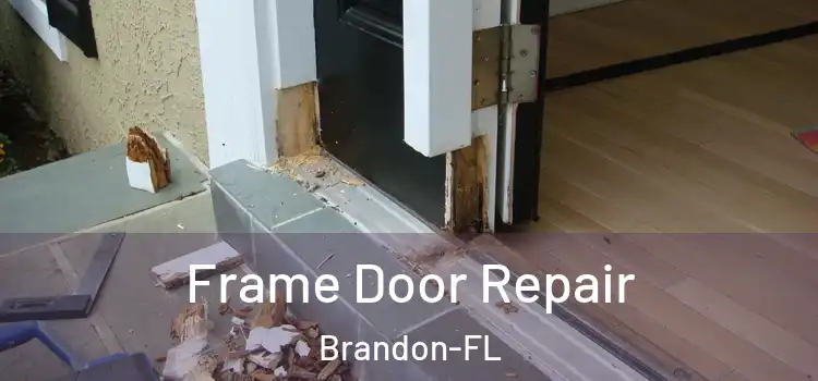  Frame Door Repair Brandon-FL