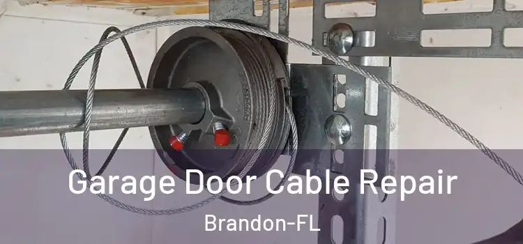  Garage Door Cable Repair Brandon-FL